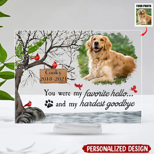 You Were My Favorite Hello And My Hardest Goodbye - Personalized Acrylic Photo Plaque-Gift For Pet Lover