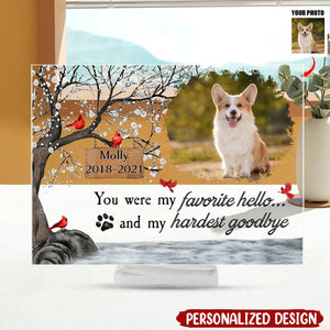 You Were My Favorite Hello And My Hardest Goodbye - Personalized Acrylic Photo Plaque-Gift For Pet Lover