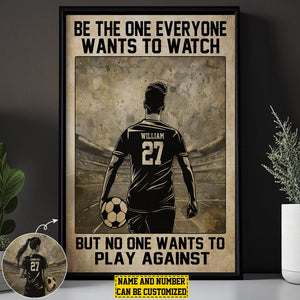 Be The One Everyone Wants To Watch Personalized Motivational Soccer Poster-Gift For Soccer Lovers