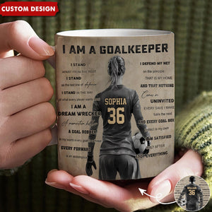 I Am A Goalkeeper - Personalized Soccer Mug - Gift For Soccer Lovers