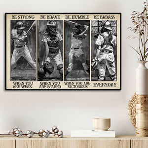 Be Strong When You Are Weak Baseball Girl Baseball Boy Poster