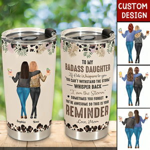 To My Daughter Whisper Back I Am The Storm - Personalized Tumbler Cup