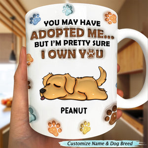 We're Pretty Sure We Own You Dog Lovers - 3D Inflated Effect Printed Personalized Mug