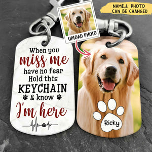 When You Miss Me Have No Fear Personalized Aluminum Keychain Gift For Family,Dog Lovers,Cat Lovers