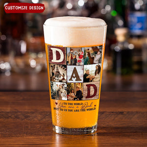 Dad Photo Collage - Personalized Beer Glass - Gifts For Dad, Best Father's Day Gifts