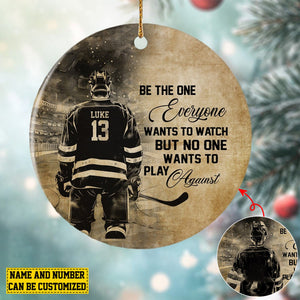 2024 New Release Be The One Everyone Wants To Watch-Personalized Hockey Ceramic Christmas Ornament-Gift For Hockey Lovers