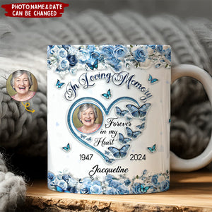 In Loving Memory Forever In My Heart 3D Inflated Effect Personalized Mug