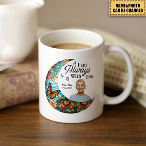 I'm Always With You Loss Of Family - Personalized Photo Mug