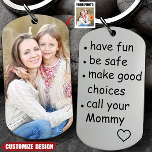 Have Fun, Be Safe, Make Good Choices and Call Your Grandma/Grandpa - Personalized Stainless Steel Keychain