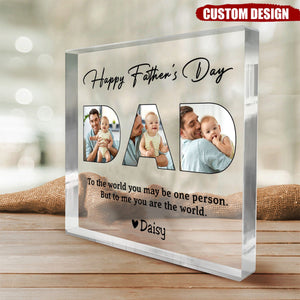 Dad, To Me You Are The World - Personalized Custom Square Shaped Acrylic Plaque - Gift For Dad, Father's Day Gift