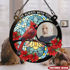 Custom Photo I'm Always With You Memorial - Personalized Window Hanging Suncatcher Ornament