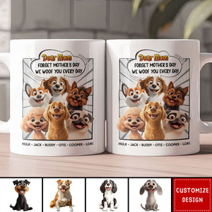 New Version Forget Mother's Day We Woof You Every Day - Personalized Mug - Gift For Dog Lovers