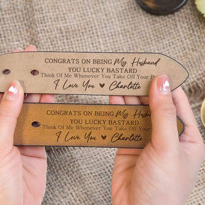 Congrats On Being My Husband You Lucky Guy- Personalized Engraved Leather Belt