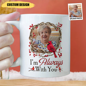 I Am Always With You Memorial Gift - Personalized Photo Mug