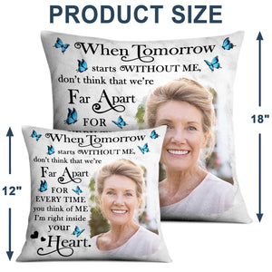 Custom Photo When Tomorrow Starts Without Me - Memorial Gift For Family, Friends - Personalized Pillow