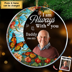 I'm Always With You For Loss Of Loved Ones - Personalized Acrylic Photo Ornament