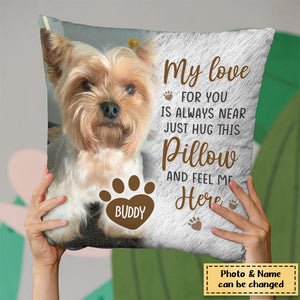 Custom Photo Just Hug This Pillow And Feel Me Here - Memorial Personalized Custom Pillow - Sympathy Gift, Gift For Pet Owners, Pet Lovers