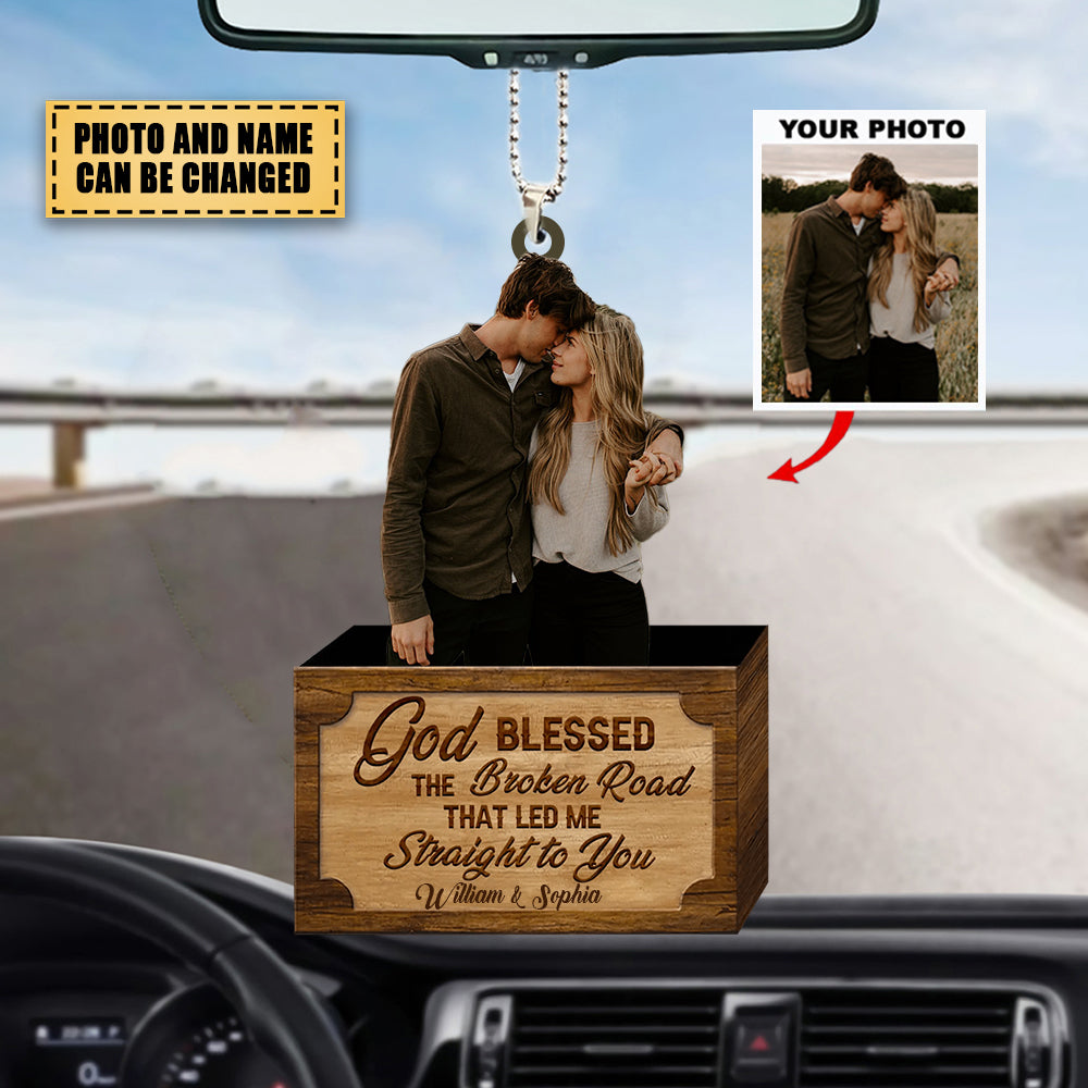 Personalized Car Hanging Ornament - Gift For Couple - God Blessed The Broken Road Led Me Straight To You