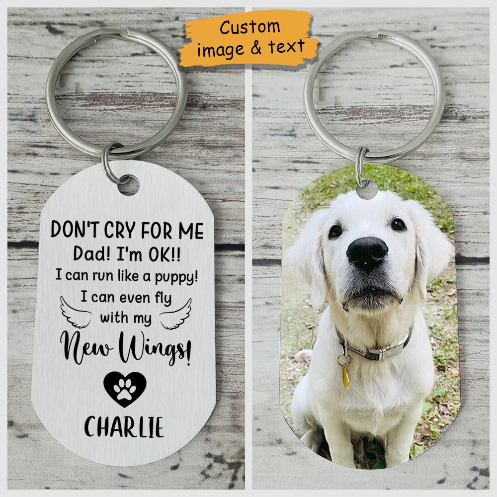 DON'T CRY FOR ME I'M OK!! - UPLOAD IMAGE - PERSONALIZED KEYCHAIN