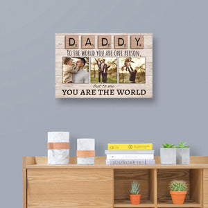 Daddy To The World You Are One Person But To Us You Are The World Photo Prsonalized Horizontal Poster